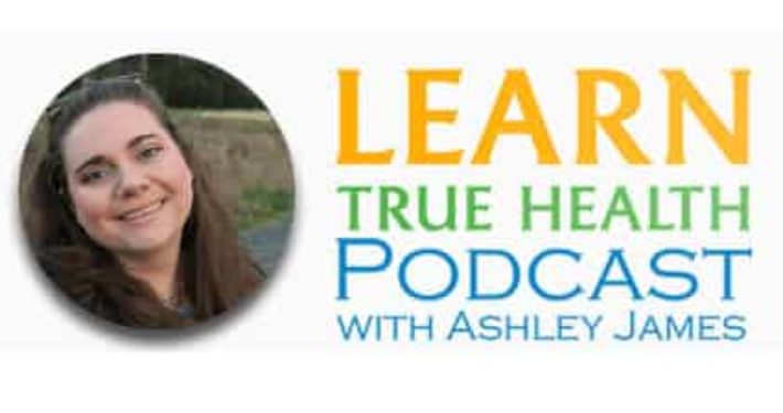 Learn True Health with Ashley James