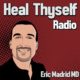 Heal Thyself with Dr. Eric Madrid