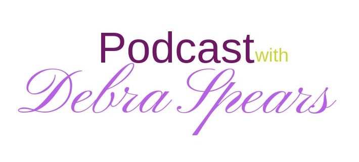 Podcast with Debra Spears