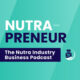 The NutraPreneur logo featuring the words "Nutra Industry Business Podcast.